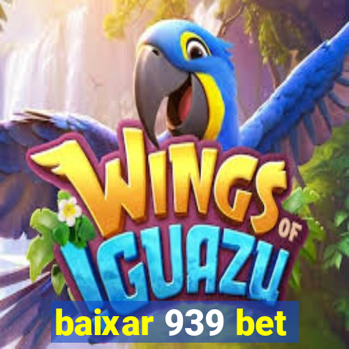 baixar 939 bet